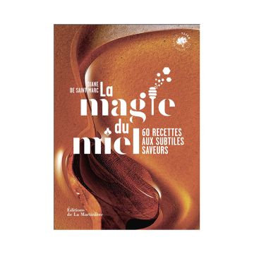 Livre - La magie du miel, 60 recettes aux subtiles saveurs - Diane de St Marc