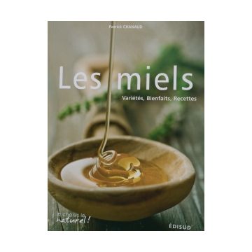 Livre - Les miels variétés, bienfaits, recettes - Patrick Chanaud