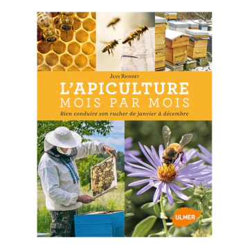 L'apiculture mois par mois - guide pratique jean riondet