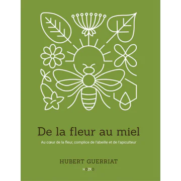 Livre de la fleur au miel - hubert guerriat - guide botanique et apiculture