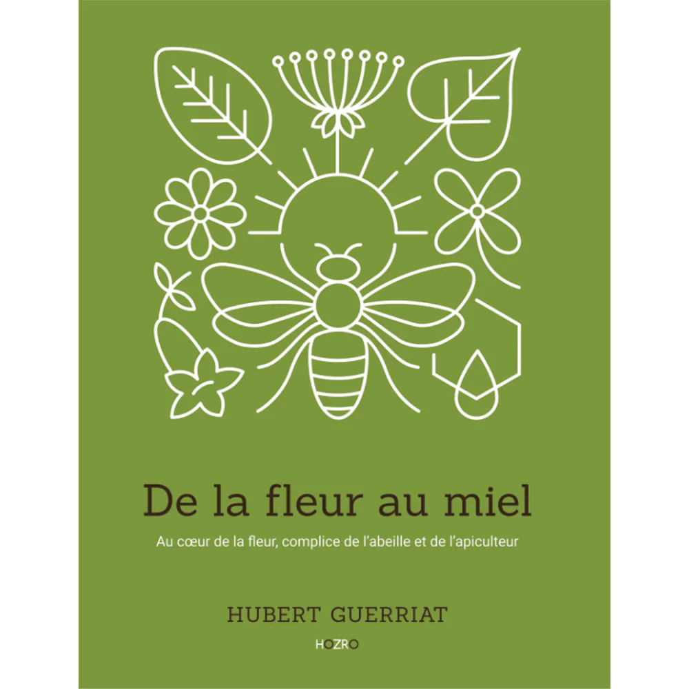 Livre de la fleur au miel - hubert guerriat - guide botanique et apiculture